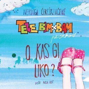 TELE BIM-BAM pasakos. O kas gi liko? TELE BIM-BAM pasakos. O kas gi liko?